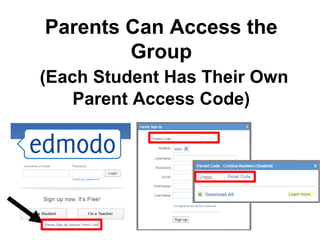 Parents Can Access the
        Group
(Each Student Has Their Own
    Parent Access Code)
 