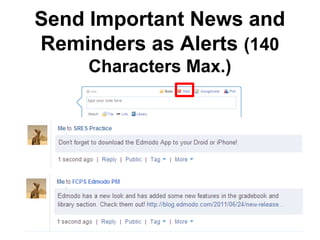 Send Important News and
Reminders as Alerts (140
     Characters Max.)
 