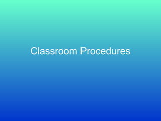 Classroom Procedures
 