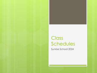 Class
Schedules
Sunrise School 2024
 