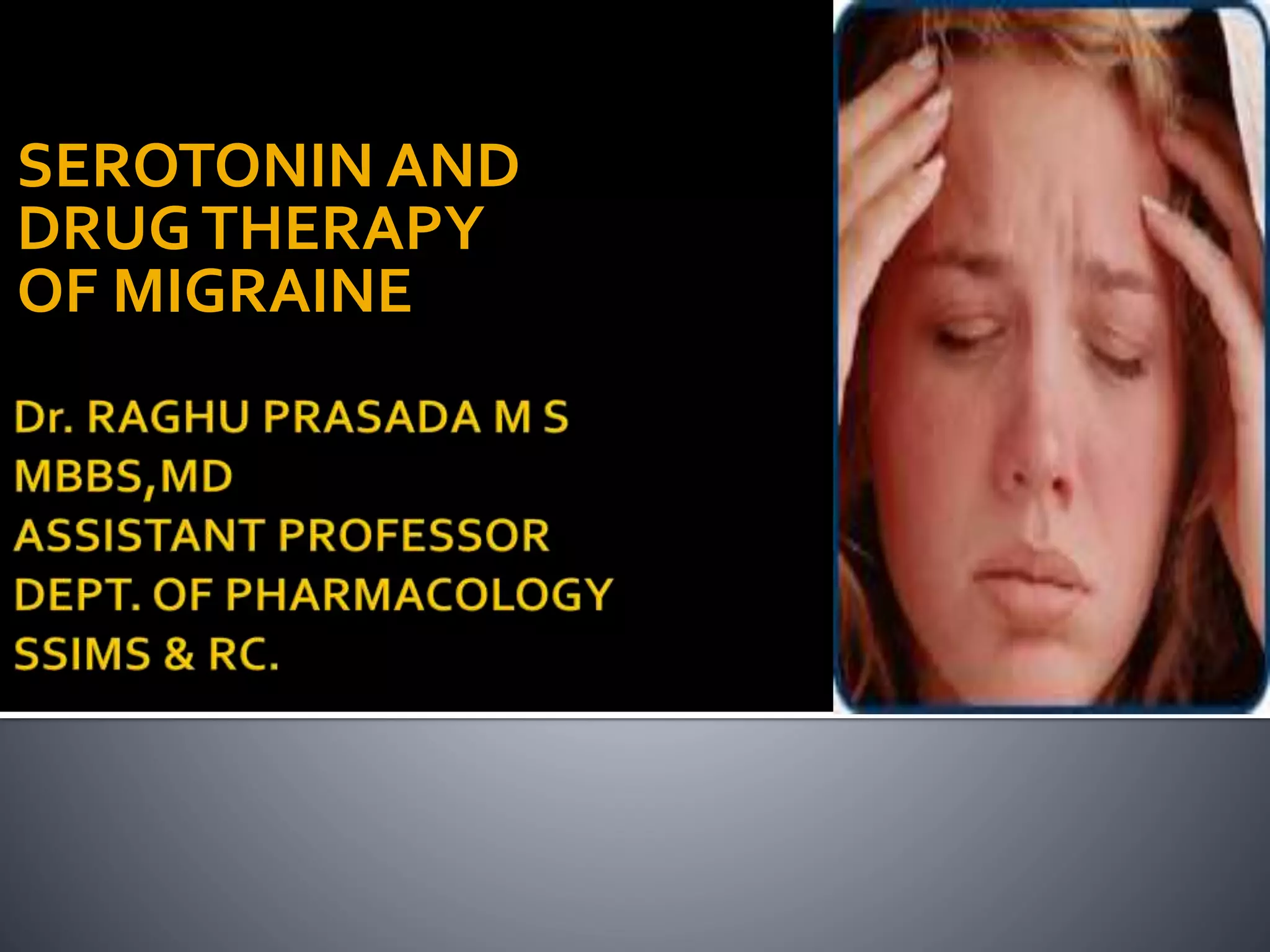SEROTONIN AND
DRUGTHERAPY
OF MIGRAINE