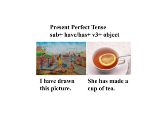 Present Perfect Continuous Tense
Sub+ have/has been + v1(ing) + for/since + time
It has been
raining since
morning.
We hav...