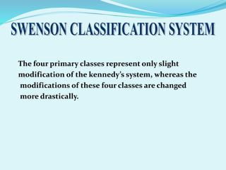 The four primary classes represent only slight
modification of the kennedy’s system, whereas the
modifications of these four classes are changed
more drastically.
 