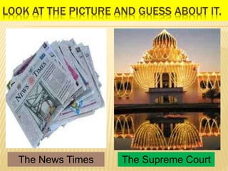 LOOK AT THE PICTURE AND GUESS ABOUT IT.
The Supreme CourtThe News Times
 