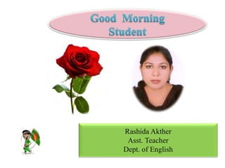 Rashida Akther
Asst. Teacher
Dept. of English
 
