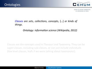 . Ontologies



          Classes are sets, collec ons, concepts, […] or kinds of
          things.

                 Onto...