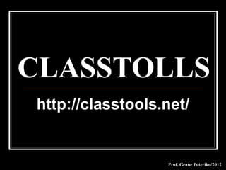 CLASSTOLLS
http://classtools.net/


                  Prof. Geane Poteriko/2012
 