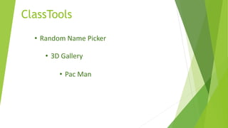 • Random Name Picker
ClassTools
• 3D Gallery
• Pac Man
 