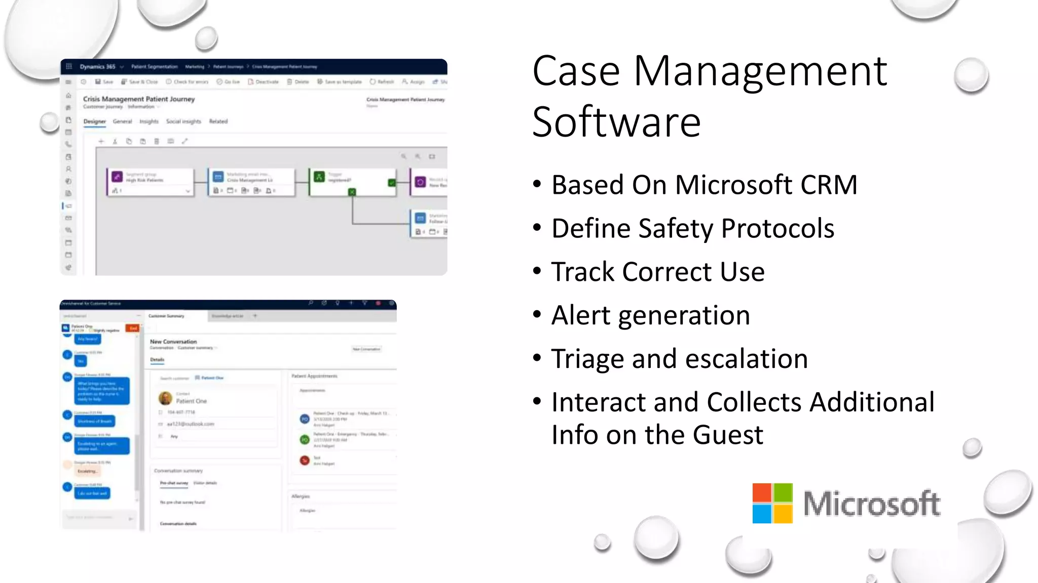 Case Management
Software
• Based On Microsoft CRM
• Define Safety Protocols
• Track Correct Use
• Alert generation
• Triage and escalation
• Interact and Collects Additional
Info on the Guest
 