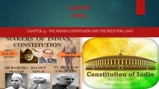 CLASS VIII
CIVICS
CHAPTER 25 - THE INDIAN CONSTITUION AND THE NEED FOR LAWS
 