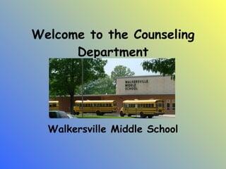 Welcome to the Counseling Department Walkersville Middle School 