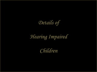 Details of Hearing Impaired Children 