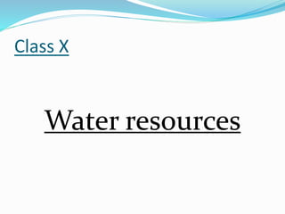 Class X
Water resources
 