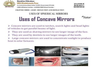 USES OF SPHERICAL MIRRORS
 