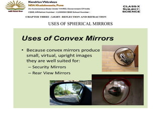 USES OF SPHERICAL MIRRORS
 