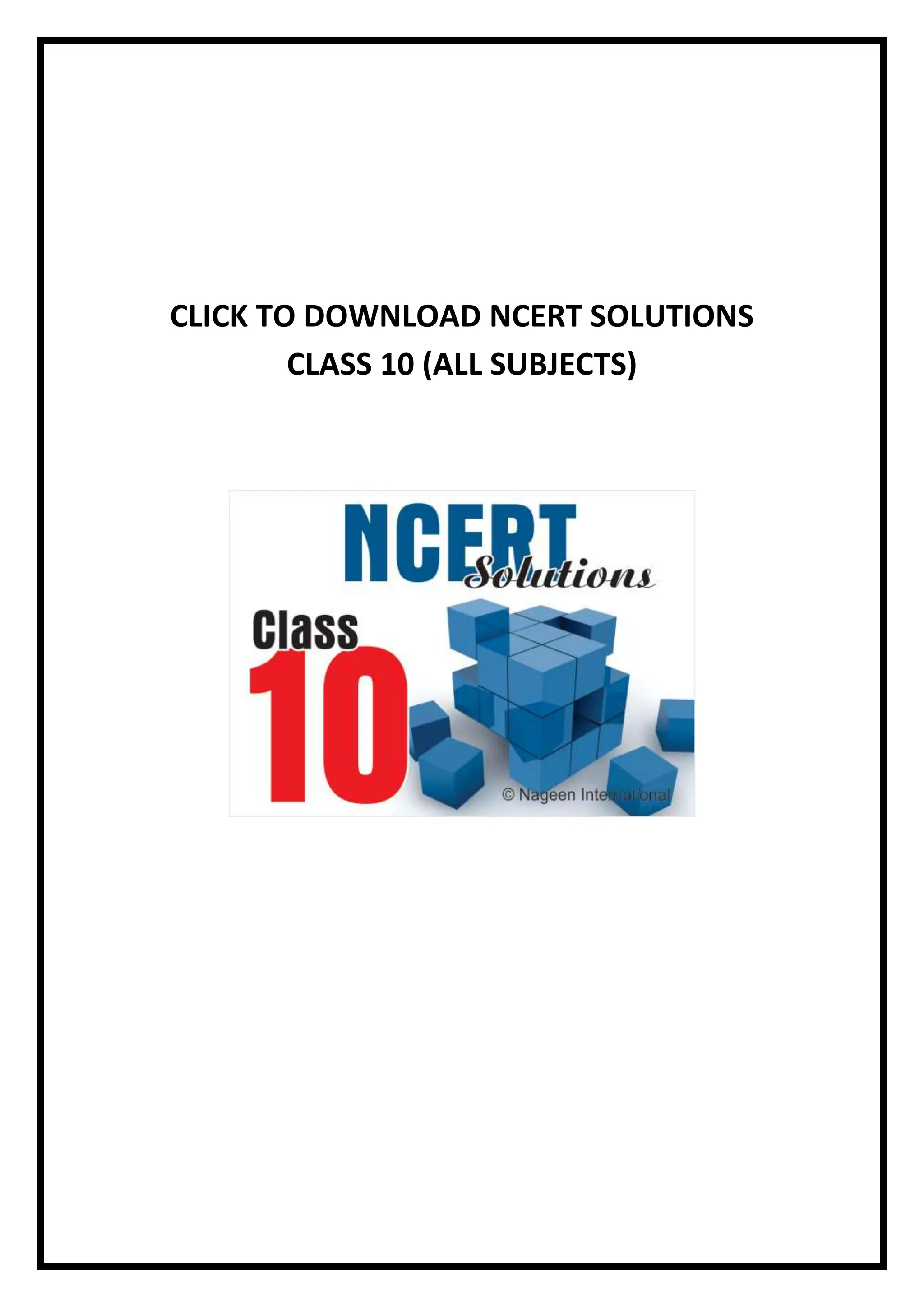 CLICK TO DOWNLOAD NCERT SOLUTIONS
CLASS 10 (ALL SUBJECTS)
 