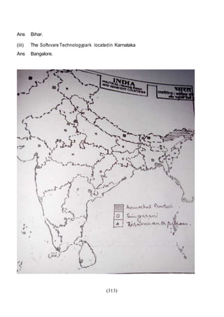 (313)
Ans Bihar.
(iii) The Softvvare Technologypark locatedin Karnataka
Ans Bangalore.
 