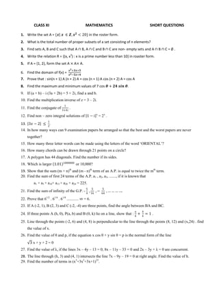 CLASS XI MATHEMATICS SHORT QUESTIONS
1. Write the set A = { 𝒙 𝒙 ∈ 𝒁, 𝒙 𝟐
< 20} in the roster form.
2. What is the total nu...