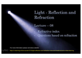 For more information please visit below website
https://v-learning.in/live-course/1215/light-reflection-and-refraction-cbse-and-kseeb-physics-vistas-learning
 