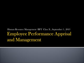 Human Resource Management IIFT Class X , September 5 , 2013
 