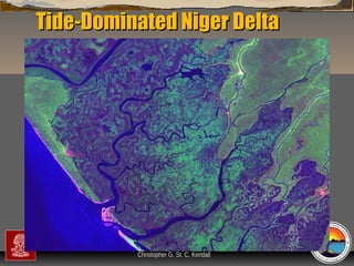 Tide-Dominated Niger Delta

“Clastic Hierarchies”
Christopher G. St. C. Kendall

 
