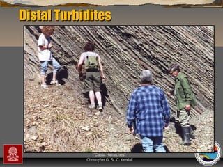 Distal Turbidites

“Clastic Hierarchies”
Christopher G. St. C. Kendall

 