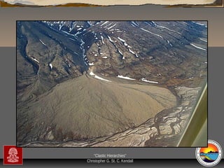 “Clastic Hierarchies”
Christopher G. St. C. Kendall

 