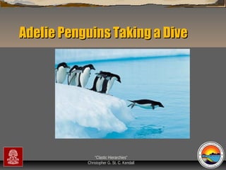 Adelie Penguins Taking a Dive

“Clastic Hierarchies”
Christopher G. St. C. Kendall

 