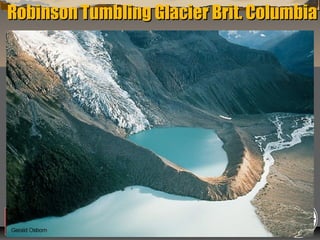 Robinson Tumbling Glacier Brit. Columbia

“Clastic Hierarchies”
Christopher G. St. C. Kendall

 