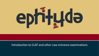 Introduction to CLAT and other Law entrance examinations
 