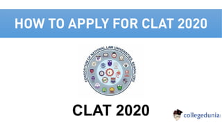 HOW TO APPLY FOR CLAT 2020
CLAT 2020
 