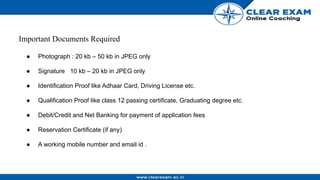 ELIGIBILITY AND APPLICATION
● There is no upper age limit to apply for CLAT exam 2021.
● Candidates appearing or having qualified class 12 with 45% marks (40% for SC, ST) will be satisfied for
CLAT exam 2021
● CLAT exam 2021 application fee for General, OBC and EWS category is INR 4000 while SC and ST
candidates are required to pay a sum of INR 3500.
● After successful registration, candidates can download their CLAT exam 2021 admit card starting from the
third week of April 2021.
● CLAT BA LLB entrance exam cutoff will be released separately for 22 NLUs in the month of June 2021.
Important Documents Required
● Photograph : 20 kb – 50 kb in JPEG only
● Signature 10 kb – 20 kb in JPEG only
● Identification Proof like Adhaar Card, Driving License etc.
● Qualification Proof like class 12 passing certificate, Graduating degree etc.
● Debit/Credit and Net Banking for payment of application fees
● Reservation Certificate (if any)
● A working mobile number and email id .
 
