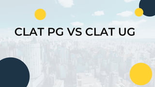 CLAT PG VS CLAT UG
 