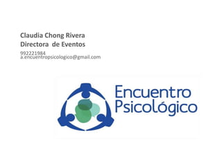 Claudia Chong Rivera
Directora de Eventos
992221984
a.encuentropsicologico@gmail.com
 
