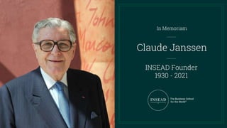 Claude Janssen
In Memoriam
INSEAD Founder
1930 - 2021
 