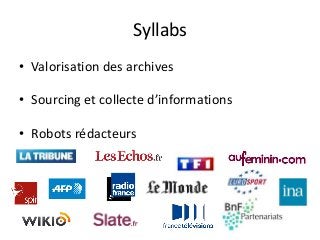 Syllabs
• Valorisation des archives
• Sourcing et collecte d’informations
• Robots rédacteurs
 