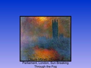 Claude Monet - Houses of Parliament, London, Sun Breaking Through the Fog 