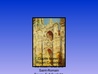 Claude Monet - Rouen Cathedral, the West Portal and Saint-Romain Tower, Full Sunlight, Harmony in 