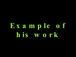 Example of his work 