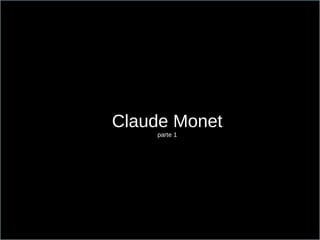 Claude Monet parte 1 