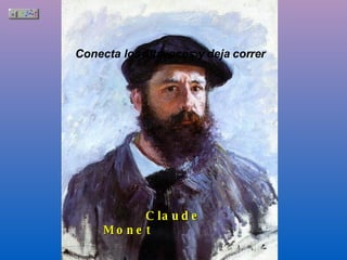 Claude Monet Conecta los altavoces y deja correr 
