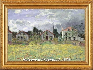 Maisons d’Argenteuil ,1873
 