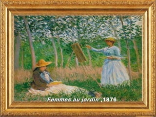 Femmes au jardin ,1876
 