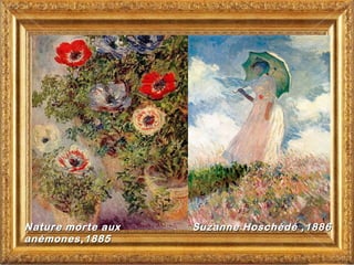 Nature morte aux   Suzanne Hoschédé ,1886
anémones,1885
 