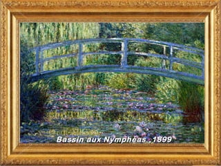 Bassin aux Nymphéas , 1899
 