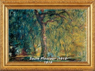 Saule Pleureur ,1918-
        1919
 