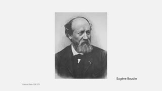 Eugène Boudin
 