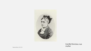 Camille Doncieux, sua
mulher
 