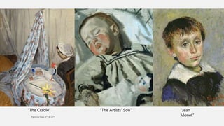 “Jean
Monet”
“The Cradle” “The Artists’ Son”
 
