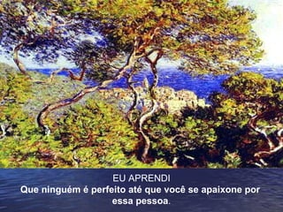 EU APRENDI Que ninguém é perfeito até que você se apaixone por  essa pessoa . 